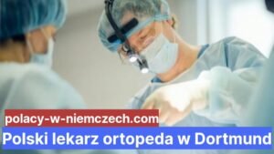 Polski lekarz ortopeda w Dortmund