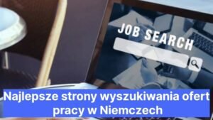Najlepsze strony wyszukiwania ofert pracy w Niemczech