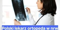 Polski lekarz ortopeda w nrw