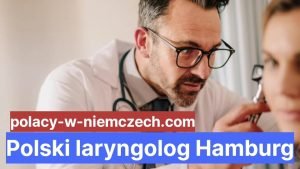 Polski laryngolog Hamburg