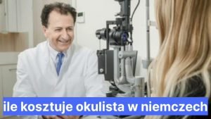 ile kosztuje okulista w niemczech