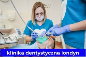 klinika dentystyczna londyn
